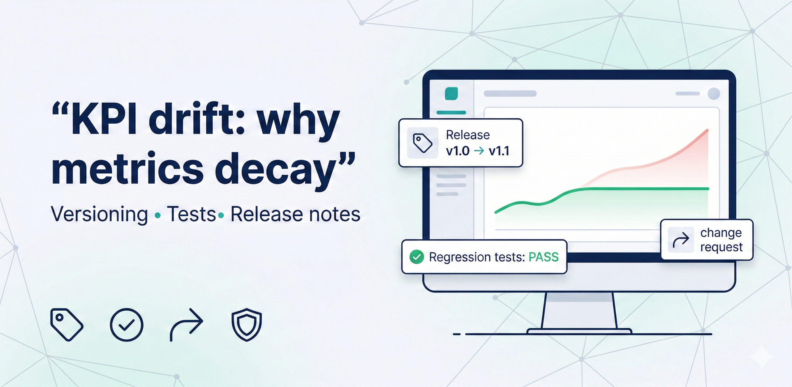 Why KPIs drift over time—and how to prevent metric decay
