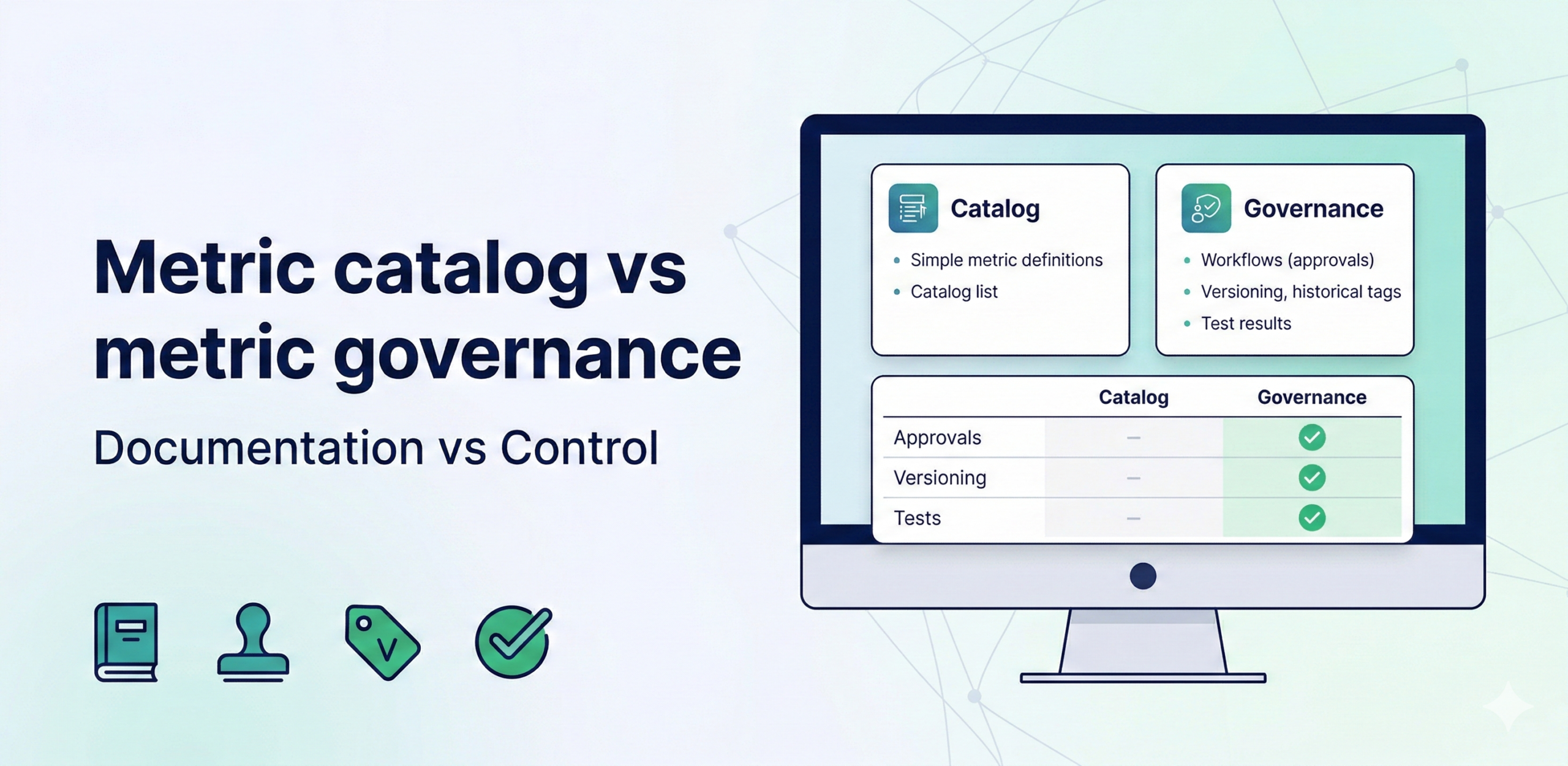 Metric catalog vs metric governance: what’s the difference?